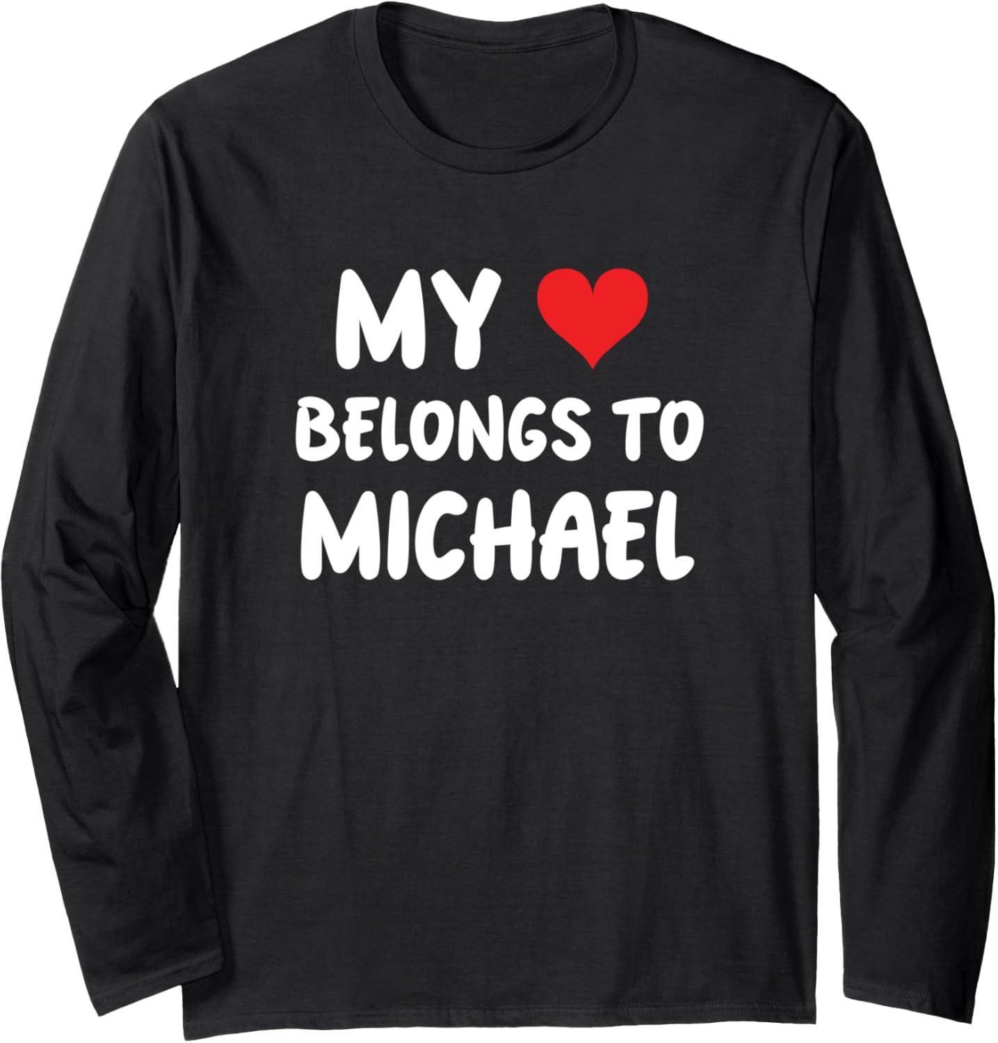 Michael - My Heart Belongs To Michael - Love Long Sleeve Apparel | US Best Seller