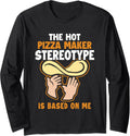 Pizza Maker Stereotype is Based On Me Pizzeria Pizza Maker Long Sleeve Apparel | US Viral Style | Comfort Daily Wear