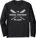 We Trust Michael Trautwein Prospect Baseball Fan Gear Long Sleeve Apparel | Trending 2025