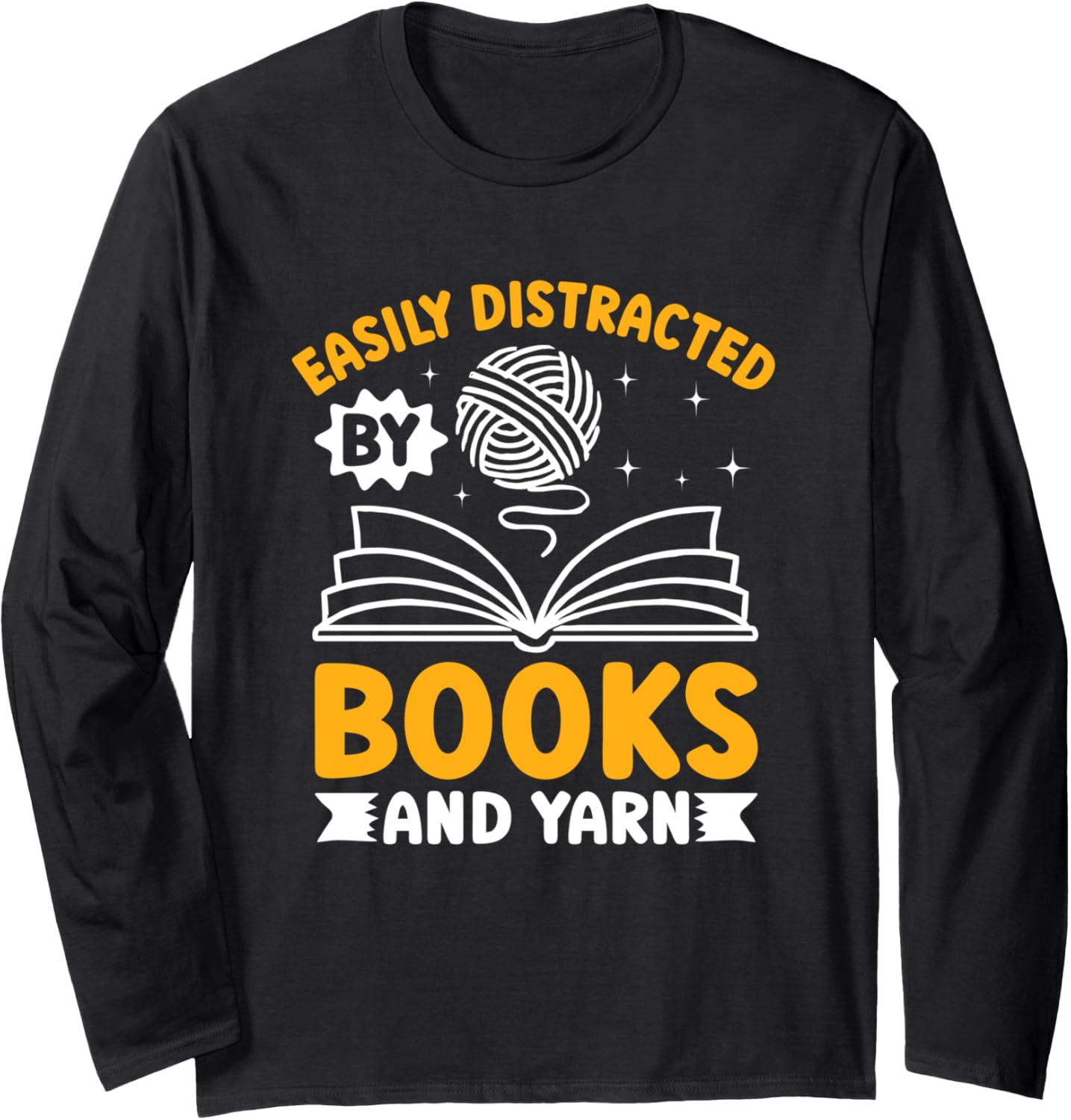 Easily Distracted By Books And Yarn Fun Long Sleeve Yarn Supply | Viral US Pick | Customer Favorite