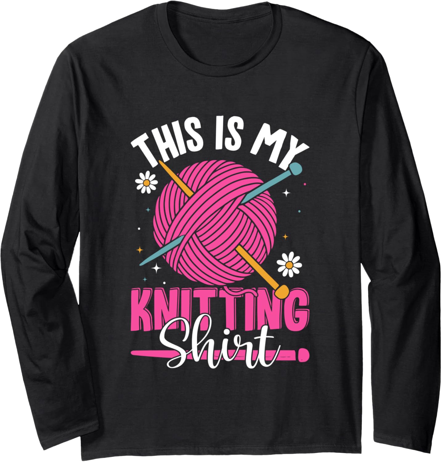 This Is My Knitting Shirt Yarn Fun Long Sleeve T-Shirt | Top Rated | Customer Favorite