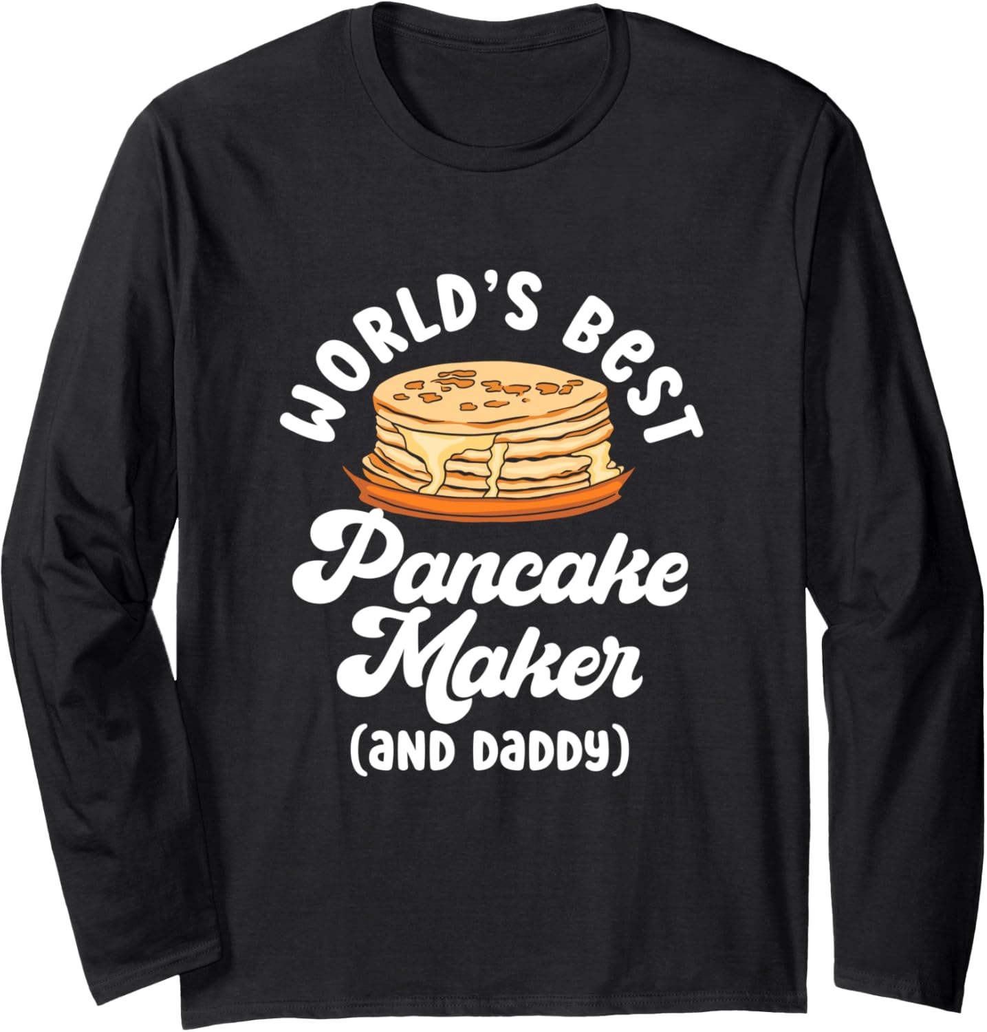 Pancake Dad Maker Breakfast Food World Long Sleeve Apparel | Best Seller Pick | Aesthetic Fit