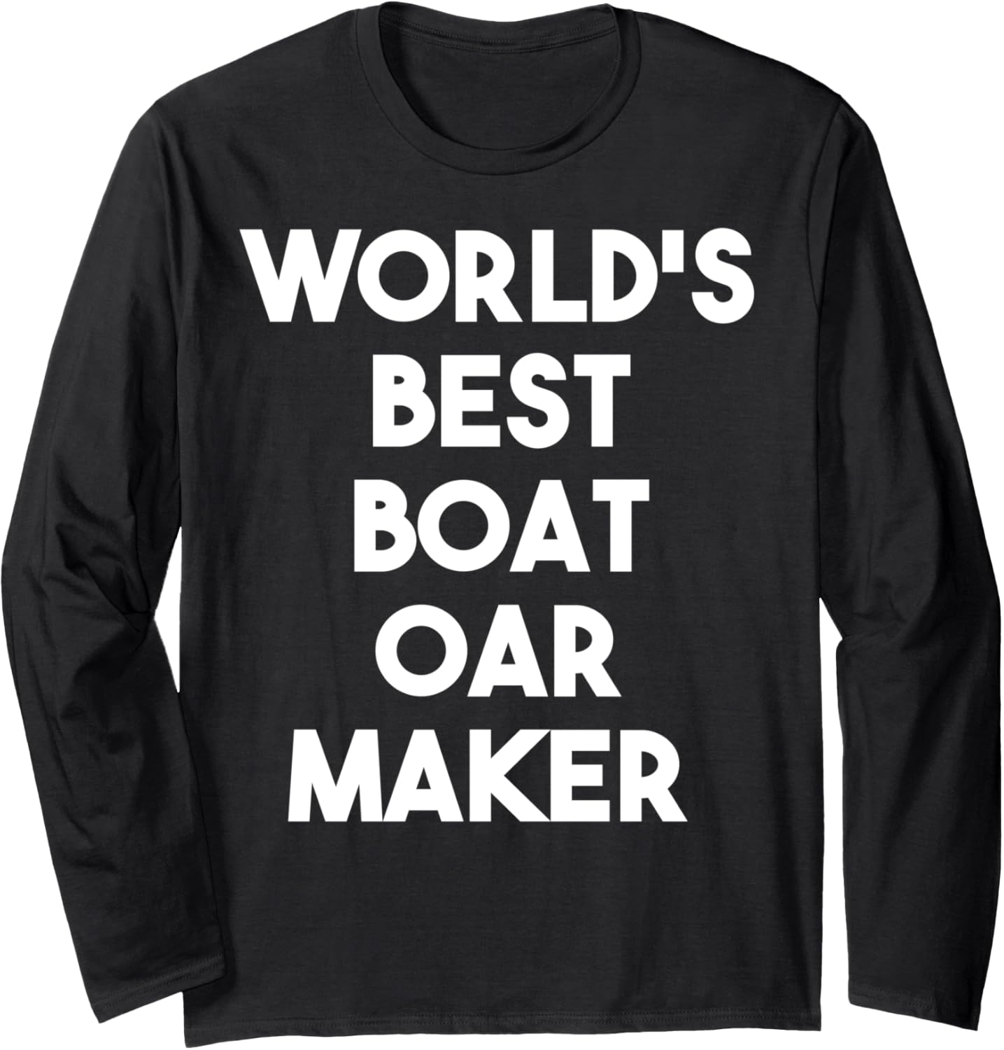 World's Best Boat Oar Maker Long Sleeve Apparel | Best Seller Pick | Comfort Daily Wear