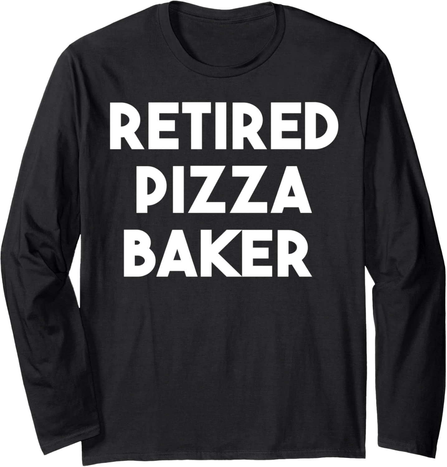 Retired Pizza Maker Long Sleeve Apparel | Best Seller Pick | Must-Have Style