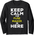Keep Calm The Fuse Maker Is Here Long Sleeve Apparel | High Search Volume | Must-Have Style