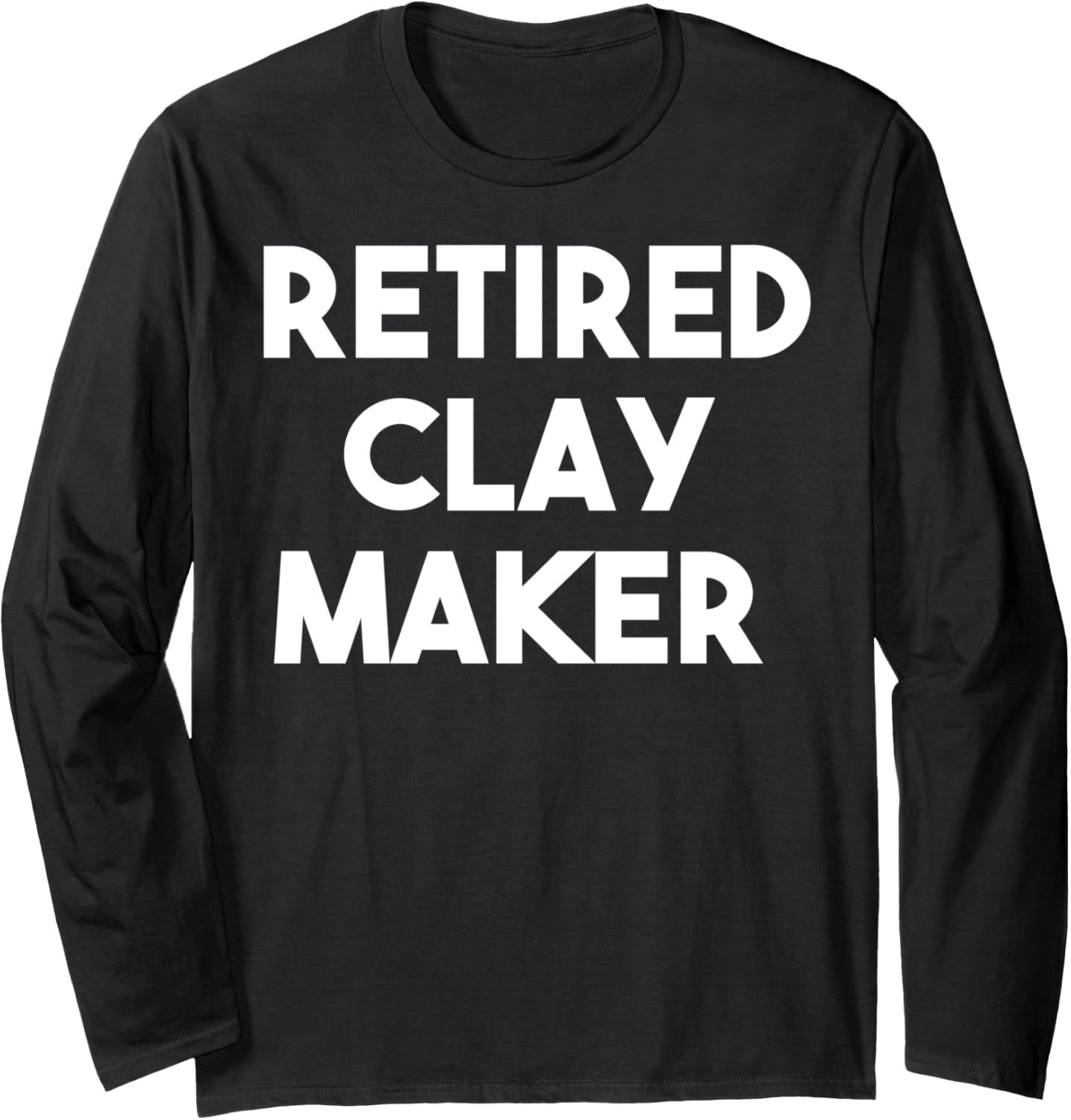 Retired Clay Maker Long Sleeve Apparel | Best Seller Pick | Aesthetic Fit
