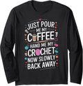 Crochet Lover Hand Me My Crochet Club Yarn Lover Yarn Addict Long Sleeve Yarn Supply | Top Rated | Customer Favorite