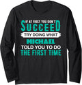 If At First Try Doing What MICHAEL T-Shirt Name MICHAEL Long Sleeve T-Shirt | Viral Streetwear Style