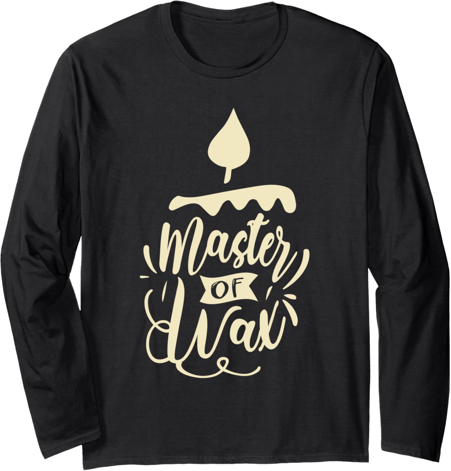 Master of wax for a Candle Makers Candle Making Candles Long Sleeve Apparel | Best Seller Pick | Comfort Daily Wear