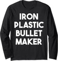 Iron Plastic Bullet Maker Long Sleeve Apparel | Premium Quality | Must-Have Style