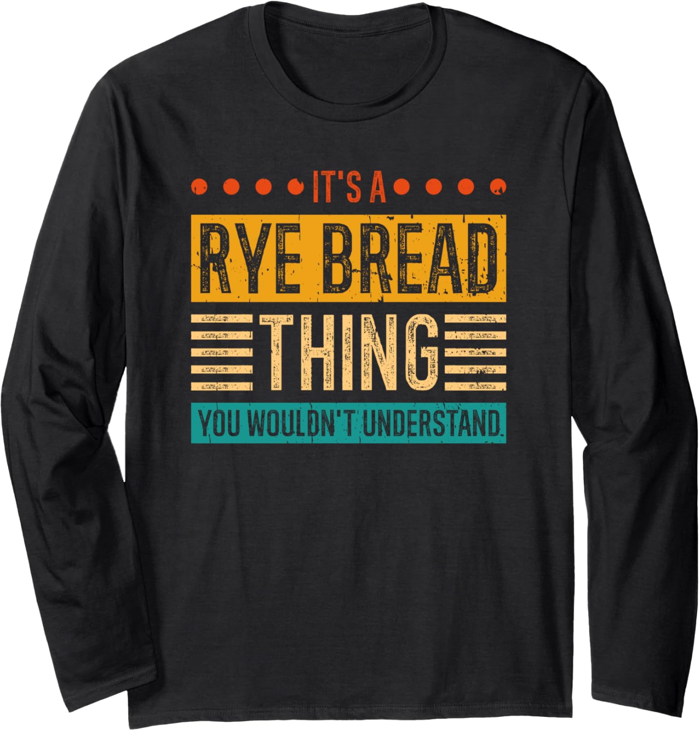 Rye Bread Thing Bread Baker Maker Bread Making Baking Long Sleeve Apparel | Premium Quality | Must-Have Style