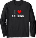 I Love Knitting- Heart Knit Knitter Arts Crafts Yarn Long Sleeve Yarn Supply | High Search Volume | Customer Favorite