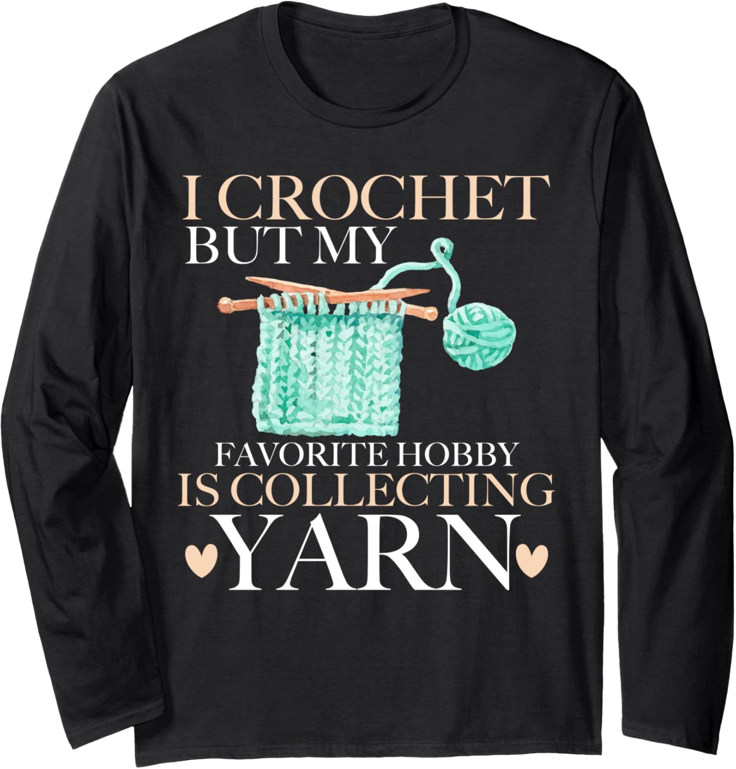 I Crochet But My Favorite Hobby is Collecting Yarn Mother Long Sleeve Yarn Supply | Premium Quality | High CTR Title