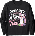 Crochet Alpaca My Yarn Funny Long Sleeve Yarn Supply | Viral US Pick | High CTR Title