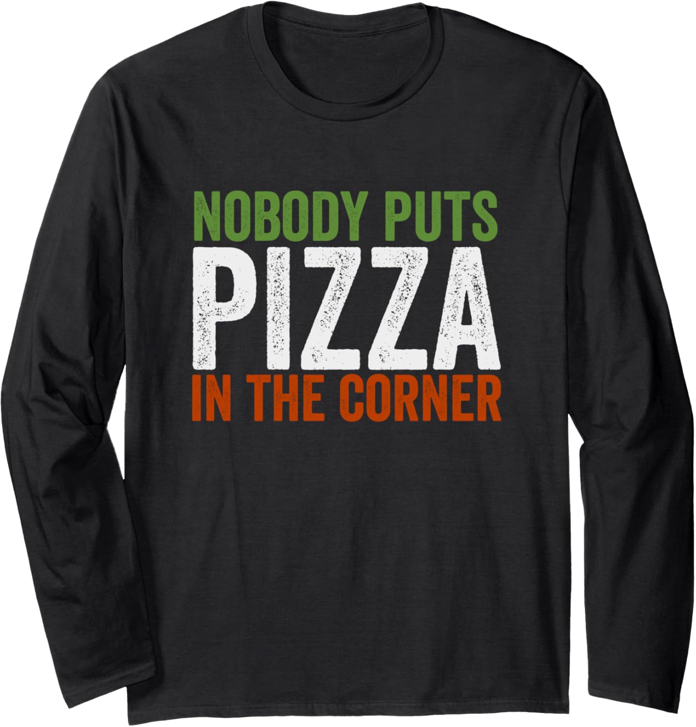 Nobody Puts Pizza In The Corner Pizza Maker Pizza Baker Long Sleeve Apparel | US Viral Style | Aesthetic Fit
