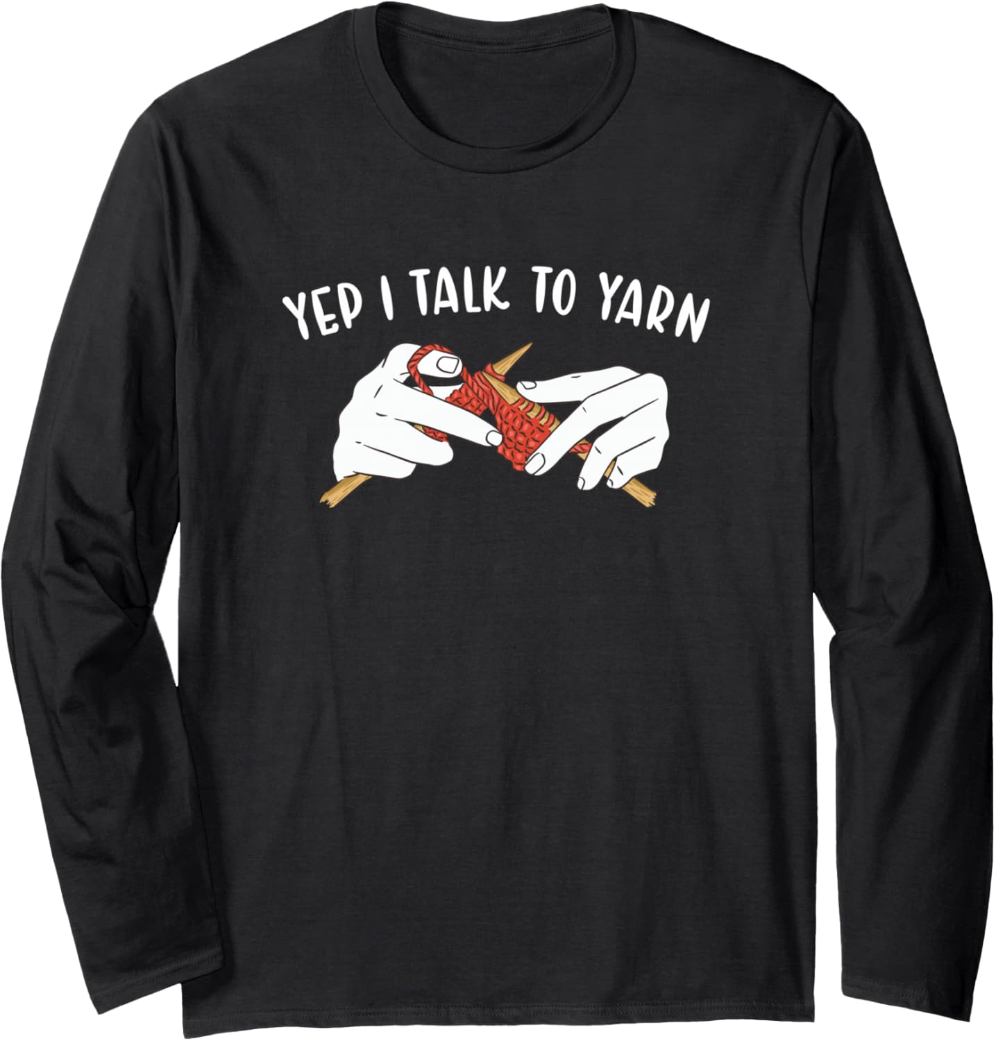 Yep I Talk to Yarn Knitting Long Sleeve Yarn Supply | Trending 2025 | Best Seller Choice