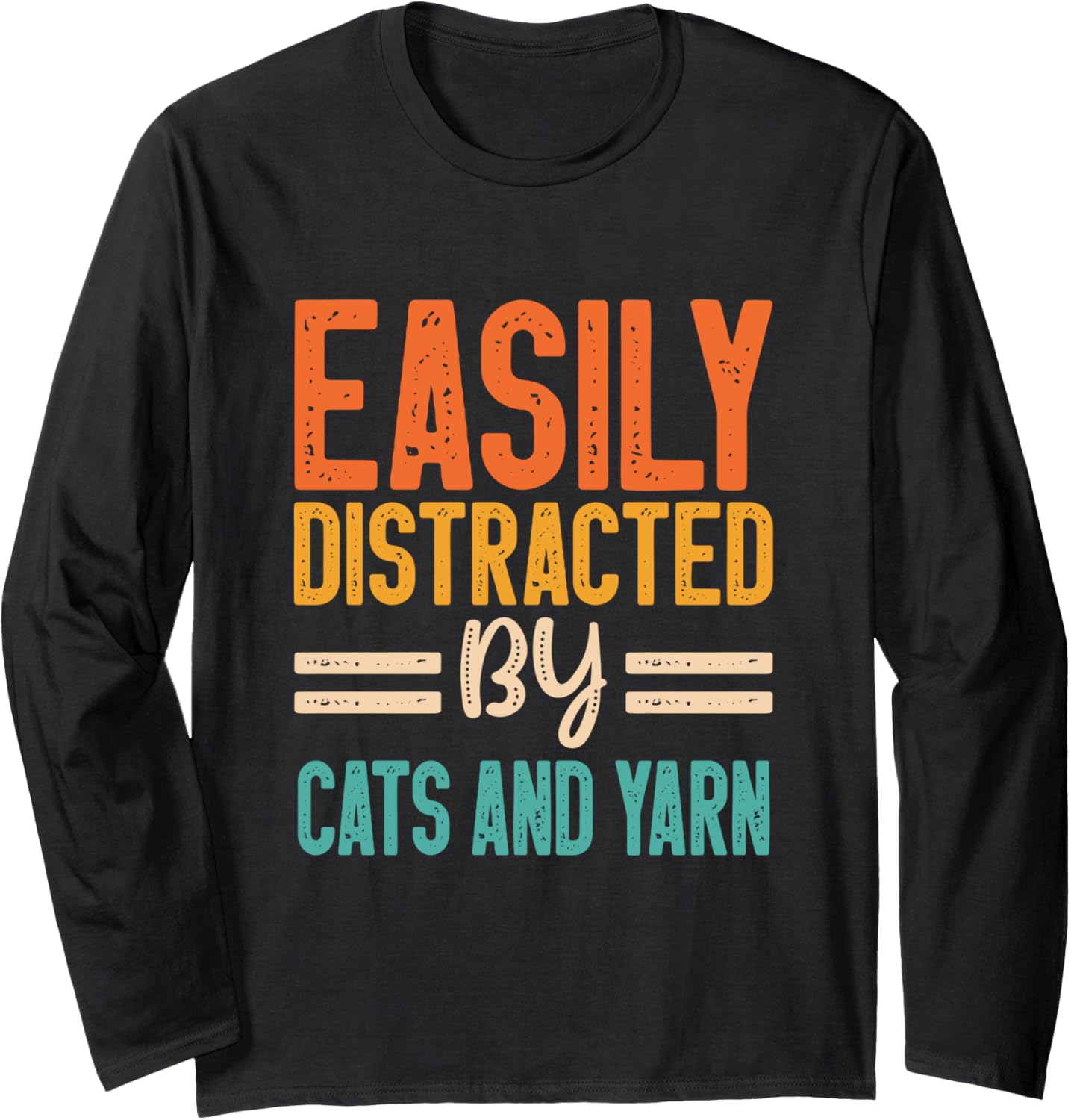 Easily Distracted By Cats and Yarn Long Sleeve Yarn Supply | Premium Quality | Customer Favorite