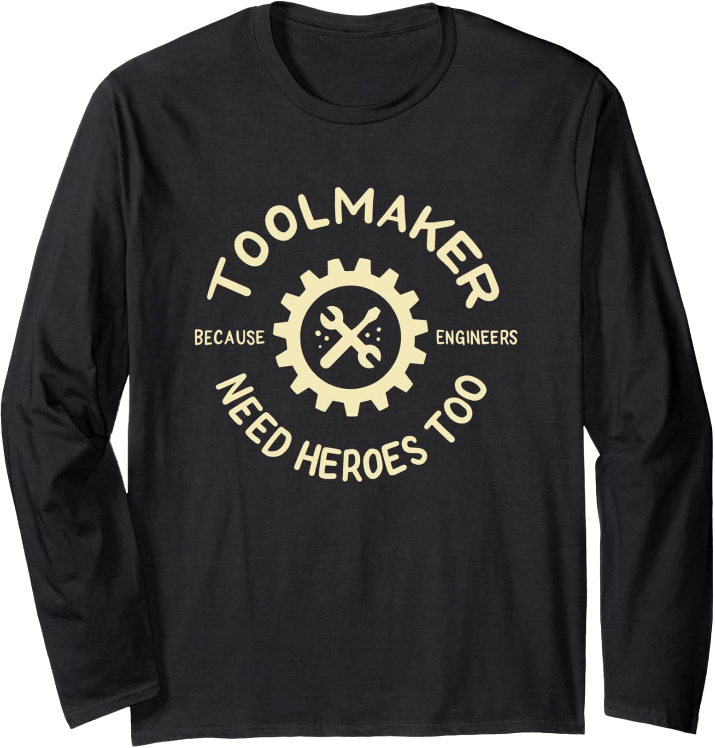 Toolmaker Machinist Die Maker Technician Long Sleeve Apparel | Best Seller Pick | Perfect Gift Idea
