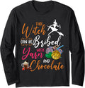 This witch can be bribed with yarn and chocolate Long Sleeve Yarn Supply | High Search Volume | Perfect for Crafters