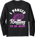 Knitting I Paused Knitting To Be Here Yarn Heart Needles Long Sleeve Yarn Supply | Top Rated | High CTR Title