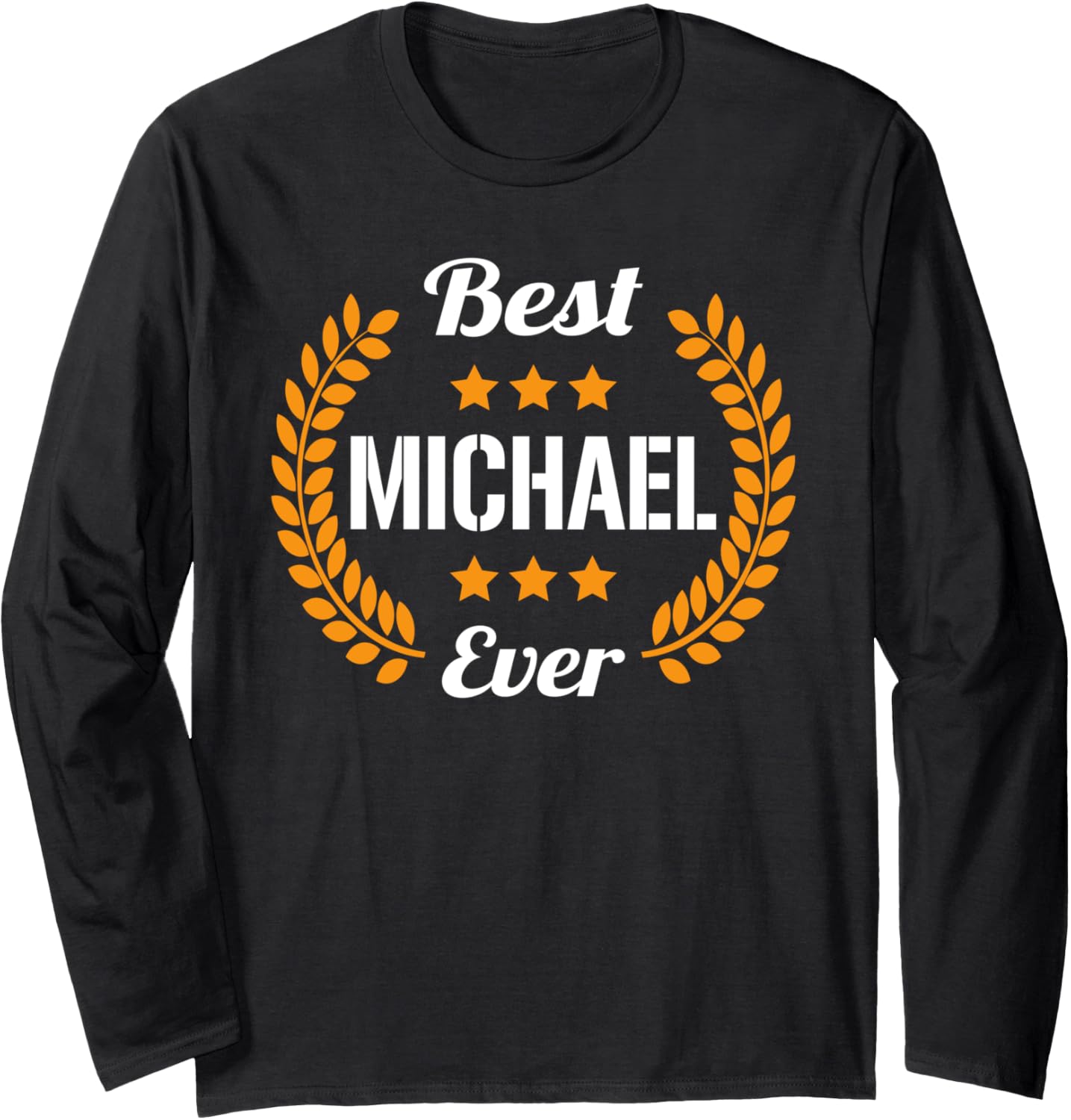 Best Michael Ever Funny Saying First Name Michael Long Sleeve Apparel | US Best Seller
