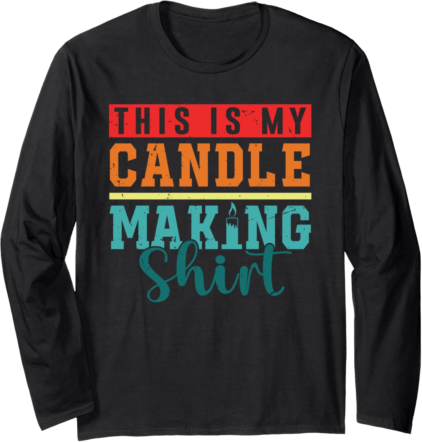 This Is My Candle Making Shirt Candle Wax Candle Maker Long Sleeve T-Shirt | Best Seller Pick | Perfect Gift Idea