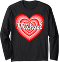 I Love Michael Heart Michael Name Long Sleeve Apparel | Perfect Gift Idea