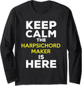 Keep Calm The Harpsichord Maker Is Here Long Sleeve Apparel | US Viral Style | Perfect Gift Idea