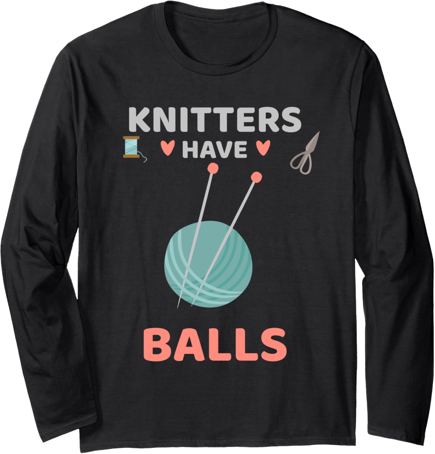 Knitters Have Balls Funny Knitting Lover Yarn Long Sleeve Yarn Supply | Trending 2025 | Best Seller Choice
