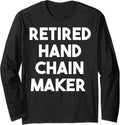 Retired Hand Chain Maker Long Sleeve Apparel | Premium Quality | Aesthetic Fit