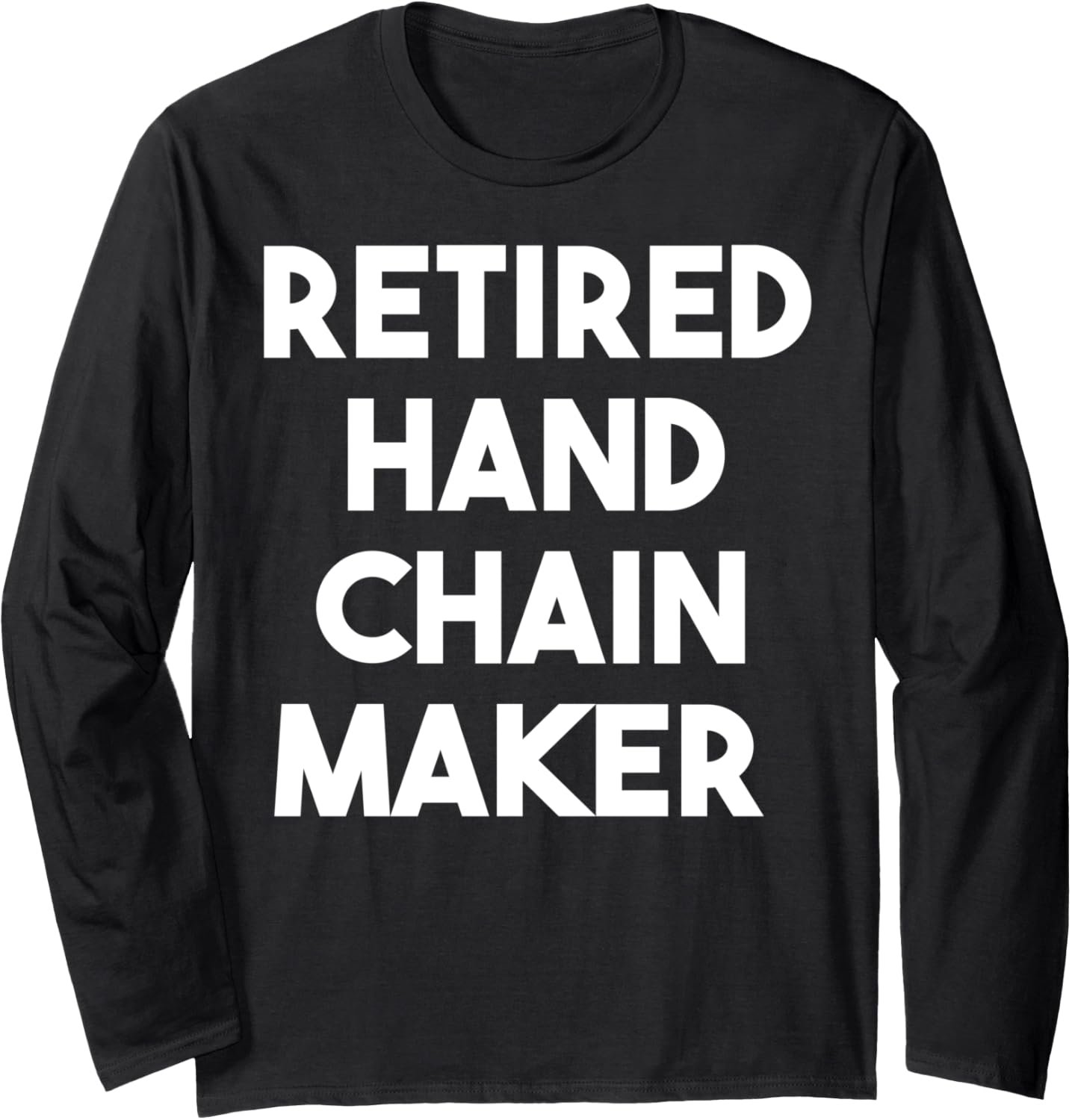 Retired Hand Chain Maker Long Sleeve Apparel | Premium Quality | Aesthetic Fit