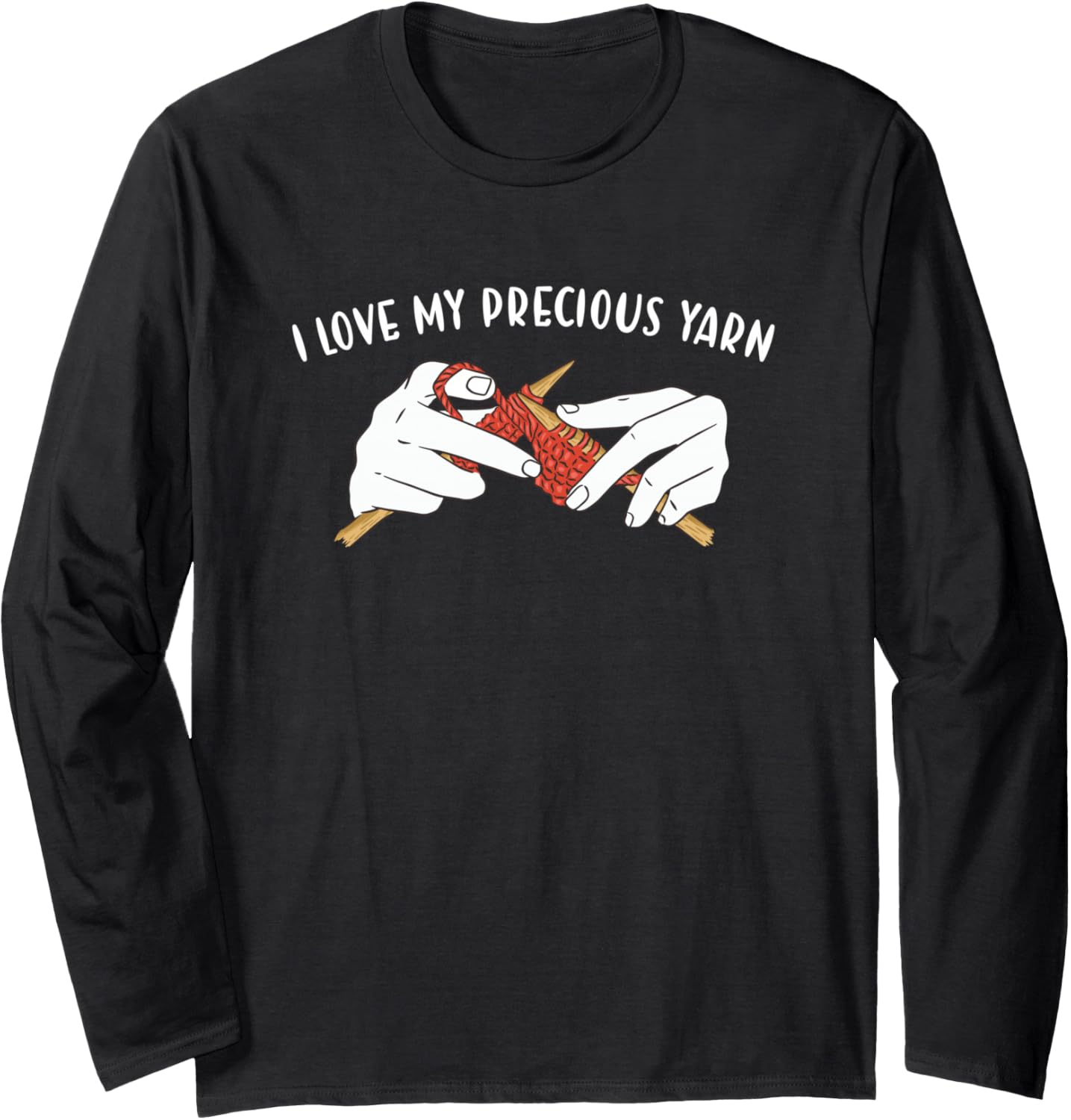 I Love My Precious Yarn Knitting Long Sleeve Yarn Supply | Top Rated | Perfect for Crafters