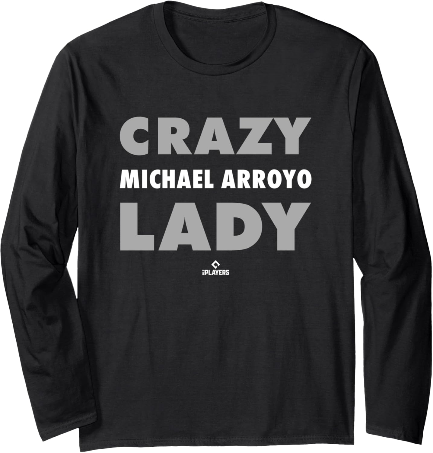 Crazy Lady for Michael Arroyo Prospect Baseball Fan Gear Long Sleeve Apparel | Viral Streetwear Style