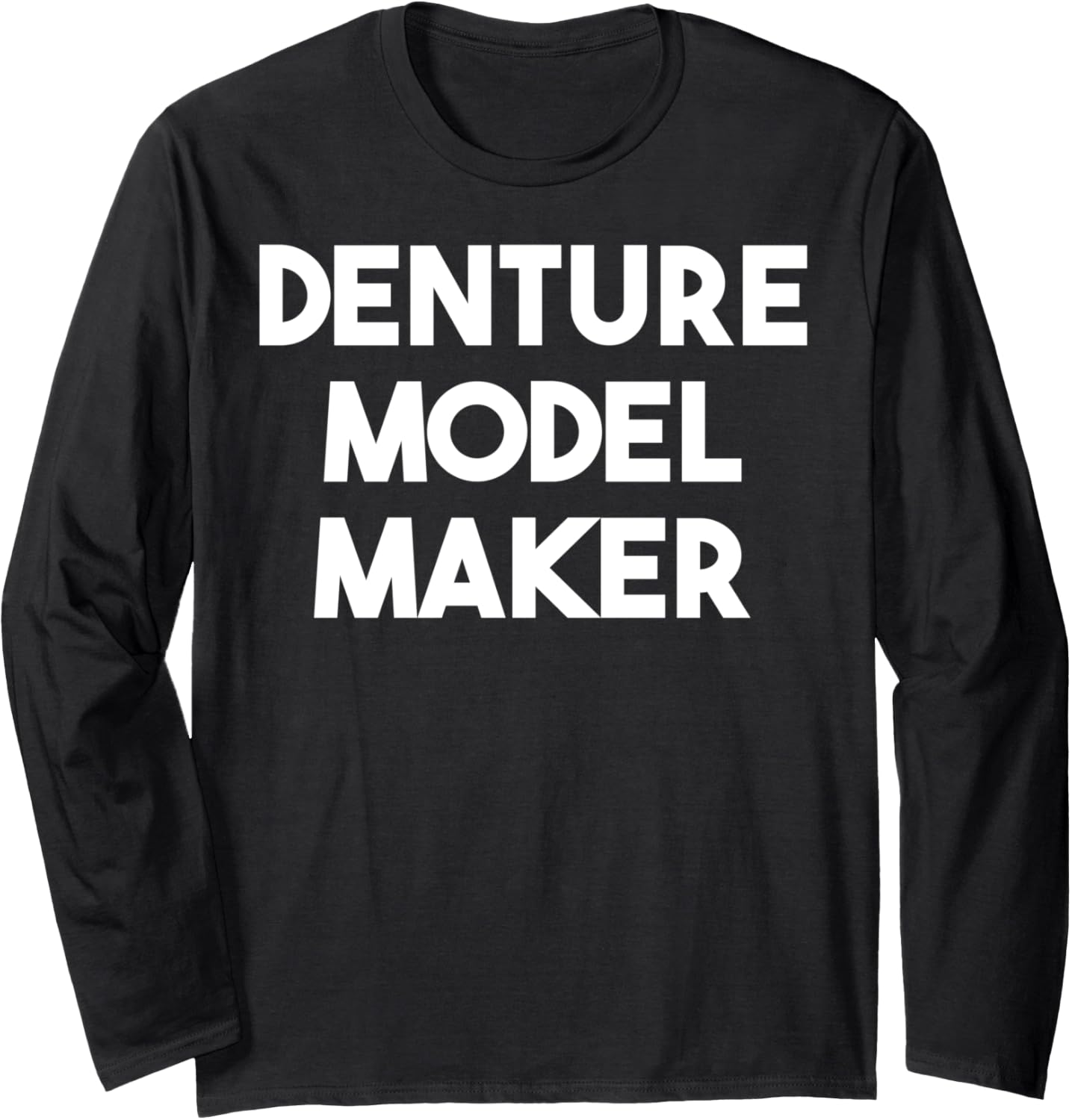 Denture Model Maker Long Sleeve Apparel | High Search Volume | Comfort Daily Wear