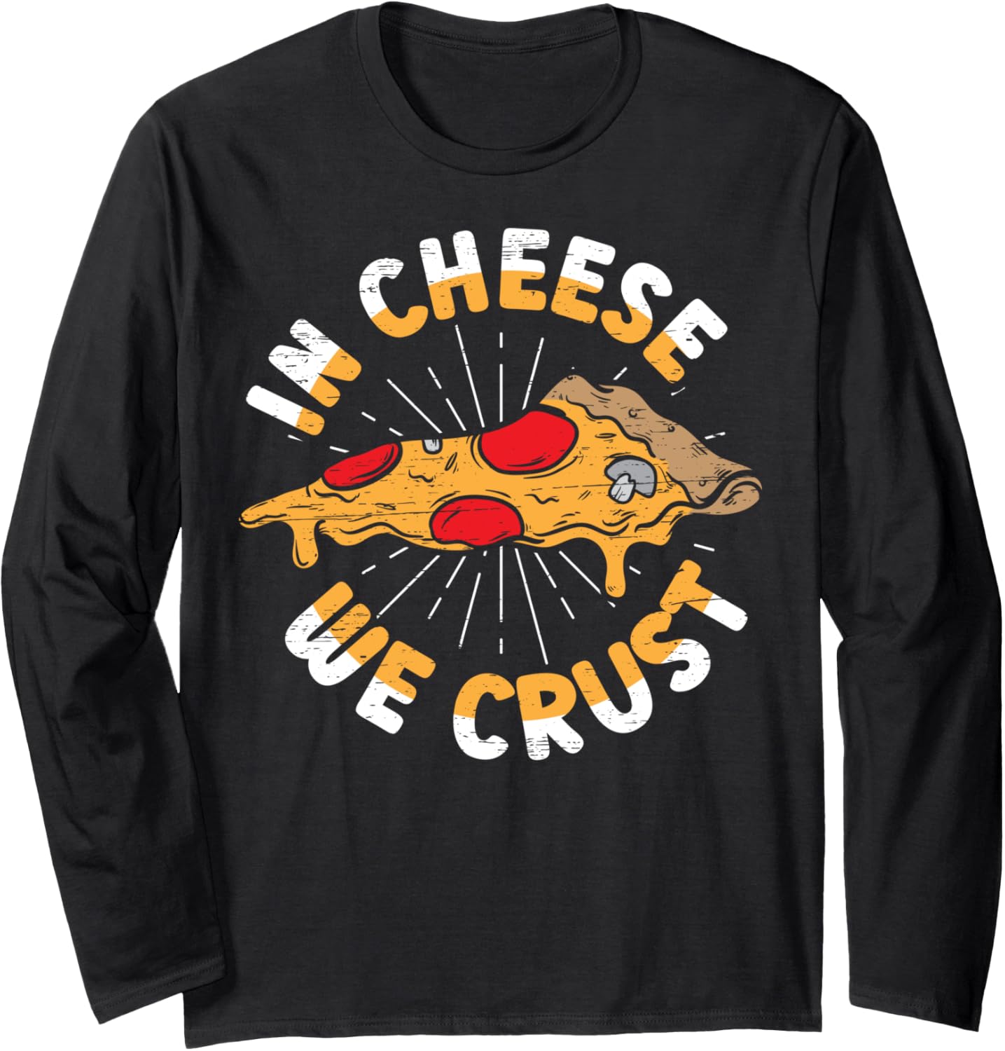 In Cheese We Crust - Hobby Pizza Maker Long Sleeve Apparel | Best Seller Pick | Aesthetic Fit