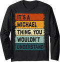 It's A Michael Thing - Michael Name Personalized Long Sleeve Apparel | Perfect Gift Idea