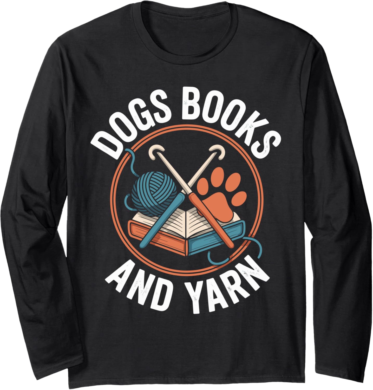 Dogs Books And Yarn Crochet Funny Crocheting Long Sleeve Yarn Supply | Viral US Pick | Best Seller Choice