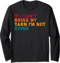 if i can't bring my yarn i'm not going yarn Owner Funny Long Sleeve Yarn Supply | High Search Volume | Best Seller Ch...