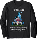 I crochet but my favorite hobby is collecting yarn gnome Long Sleeve Yarn Supply | Top Rated | Customer Favorite
