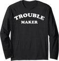 Trendy Trouble Maker Long Sleeve Apparel | US Viral Style | Perfect Gift Idea