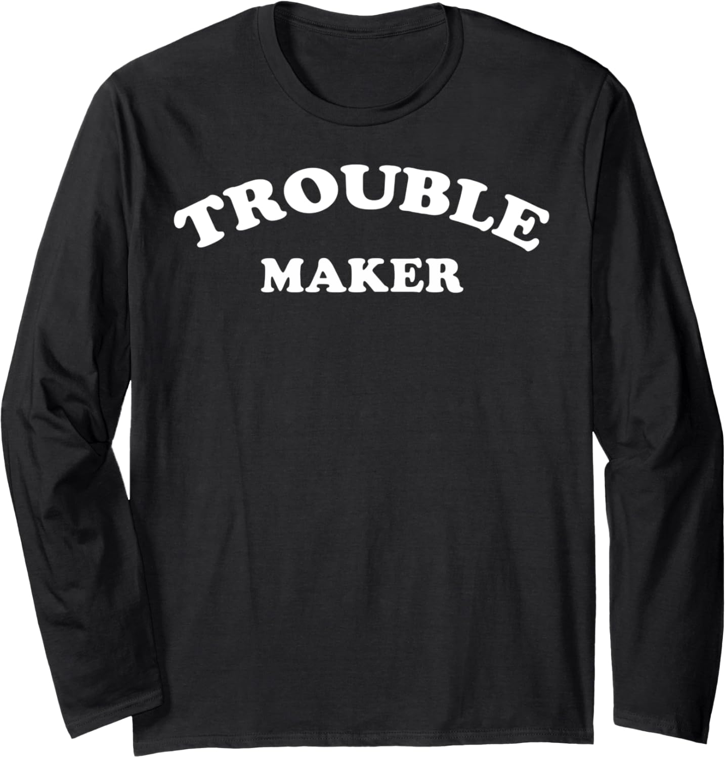Trendy Trouble Maker Long Sleeve Apparel | US Viral Style | Perfect Gift Idea
