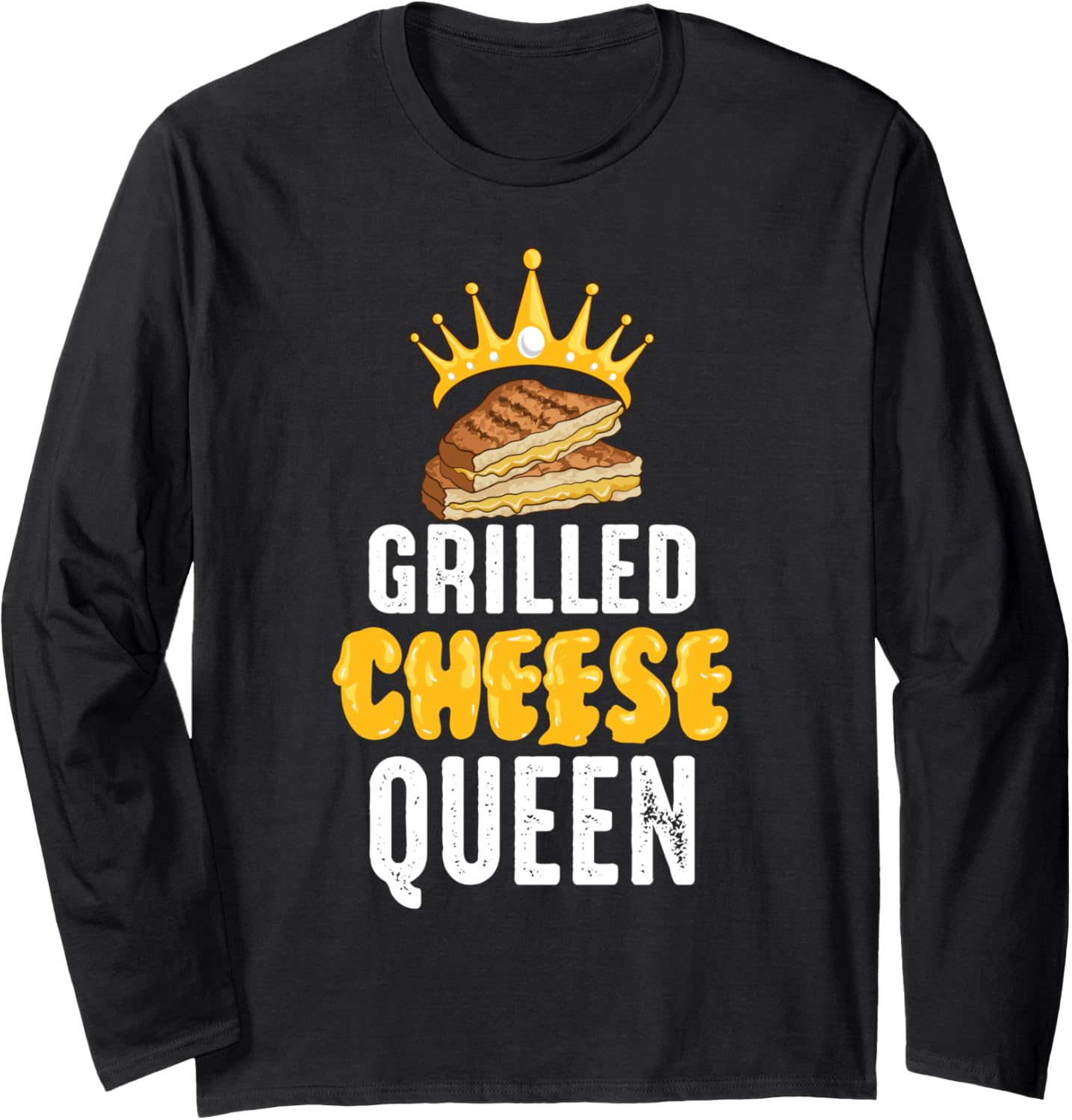 Cool Grilled Cheese Queen Funny Toasted Sandwich Maker Gift Long Sleeve Apparel | Best Seller Pick | Aesthetic Fit