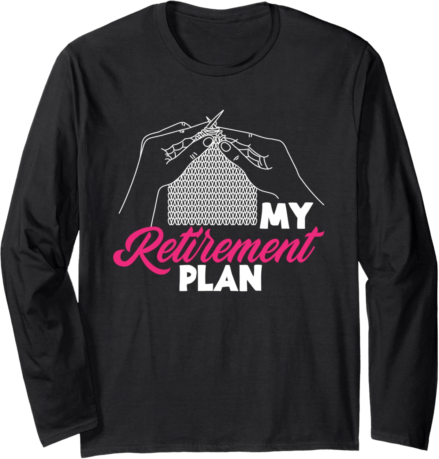 Knitting My Retirement Plan Knitter Needles Yarn Pensioner Long Sleeve Yarn Supply | Premium Quality | High CTR Title