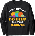 Yes I really do need all this yarn Knitter crochet Knitting Long Sleeve Yarn Supply | High Search Volume | Best Selle...