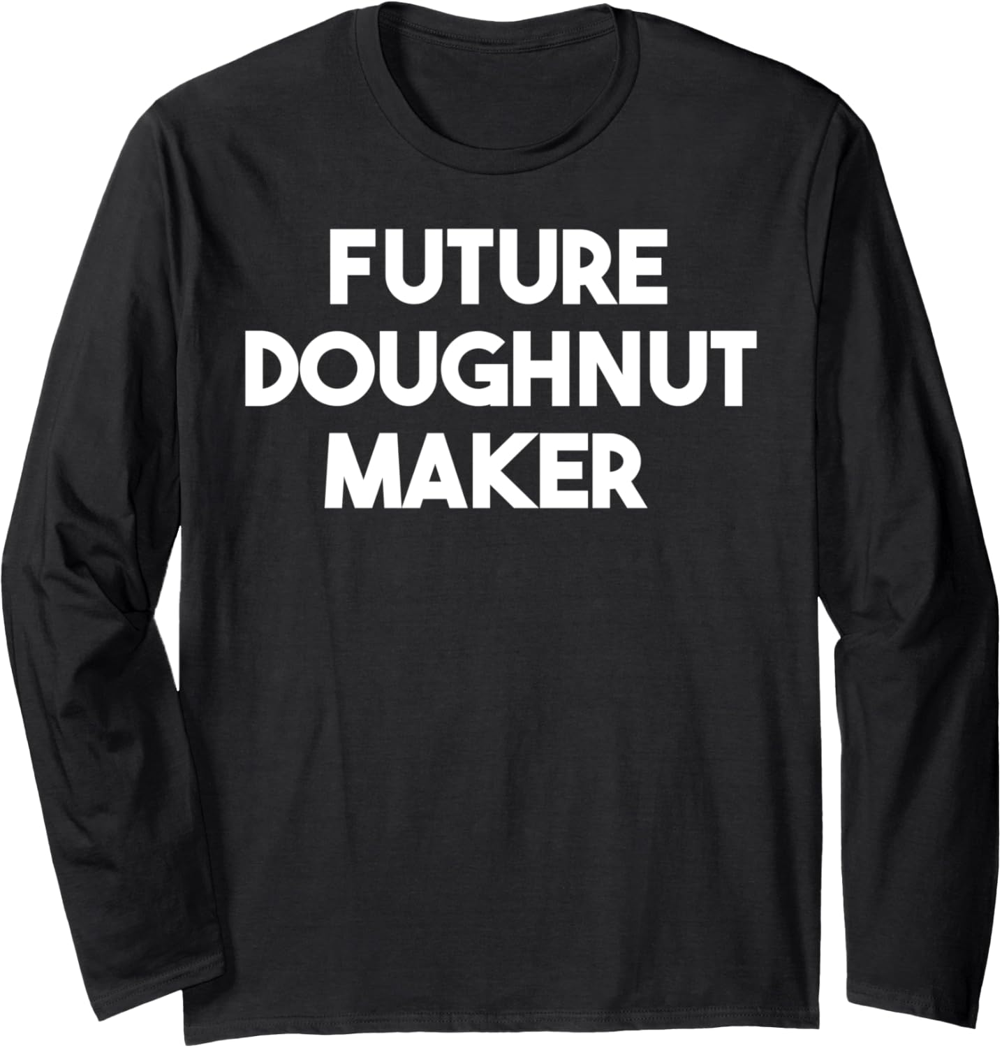 Future Doughnut Maker Long Sleeve Apparel | High Search Volume | Perfect Gift Idea