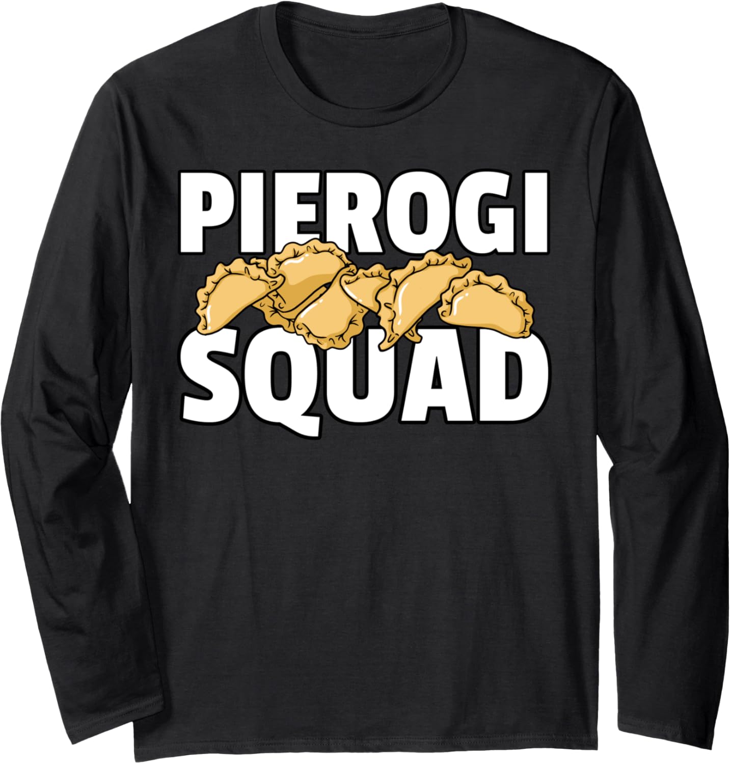 Pierogi Squad Polish Maker Long Sleeve Apparel | Best Seller Pick | Comfort Daily Wear