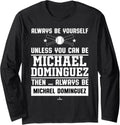 Always Be Yourself Michael Dominguez Prospect Baseball Fan Long Sleeve Apparel | Everyday Casual Wear