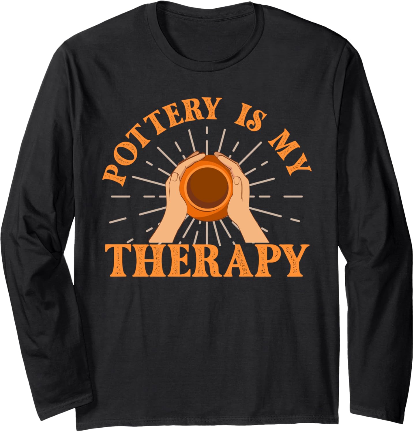 Pottery Is Therapy Support Art Maker Ceramic Artist Long Sleeve Apparel | Best Seller Pick | Aesthetic Fit