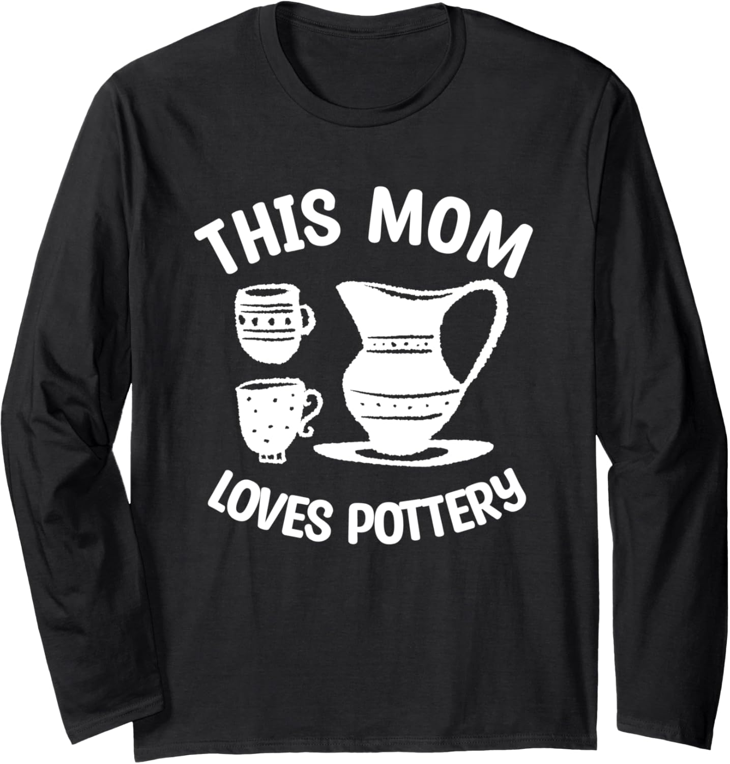 This Mom Loves Pottery Pottery Maker Ceramic Clay Artist Long Sleeve Apparel | High Search Volume | Perfect Gift Idea