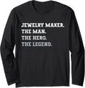 Jewelry Maker The Man The Hero The Legend Jewelry Maker Long Sleeve Apparel | Trending 2025 | Perfect Gift Idea